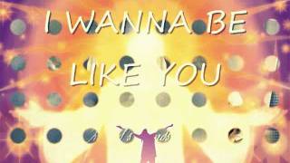 I WANNA BE LIKE YOU.wmv