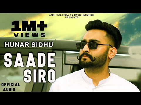 SAADE SIRO (Full Song) - Hunar Sidhu | Cheetah | Back 2 Back Rec| Latest Punjabi Songs 2021