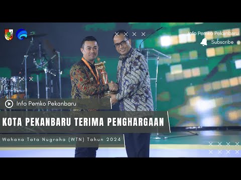 Kota Pekanbaru Terima Penghargaan Wahana Tata Nugraha (WTN) tahun 2024