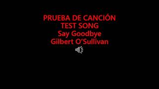Prueba / Test Say Goodbye - Gilbert O&#39;Sullivan