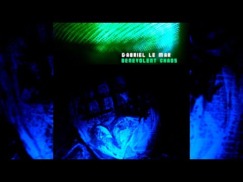 Gabriel Le Mar - Benevolent Chaos [Full Album]