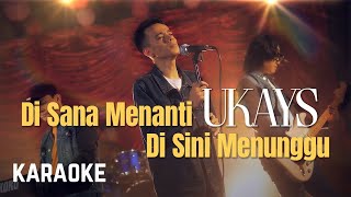 Download lagu Ukays - Di Sana Menanti Di Sini Menunggu Karaoke HQ mp3