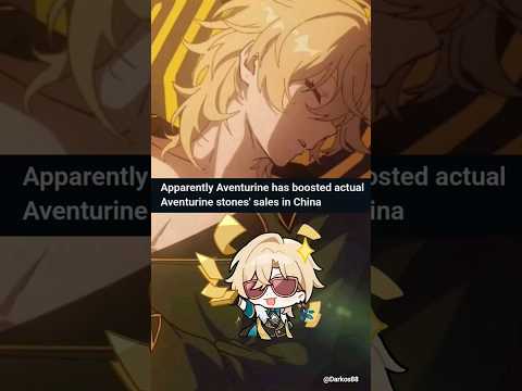 Just Aventurine casually boosting the actual Aventurine Stones sales in China - Honkai Star Rail
