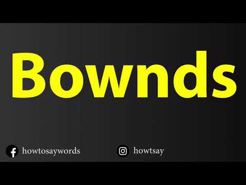 How To Pronounce Bownds