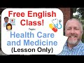 Free English Class Topic Health Care And Medicine ‍ ️ Lesson Only
