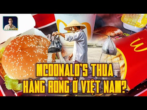 THỐNG TRỊ CẢ THẾ GIỚI NHƯNG TẠI SAO MCDONALD'S THẤT BẠI TẠI VIỆT NAM ?