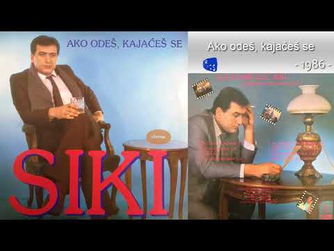 Svetomir Ilic Siki - Ako odes, kajaces se - (Audio 1986)