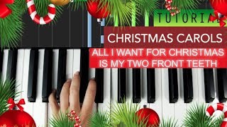 Christmas Carols - All I want For Christmas is my two front teeth ( Piano Tutorial )