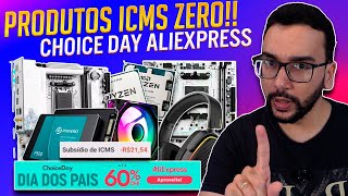 Produtos ZERO Imposto AliExpress! Promoção CHOICE com SUBSÍDIO ICMS!