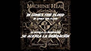 Machine Head - In comes the flood - #8 (Lyrics-Sub español)
