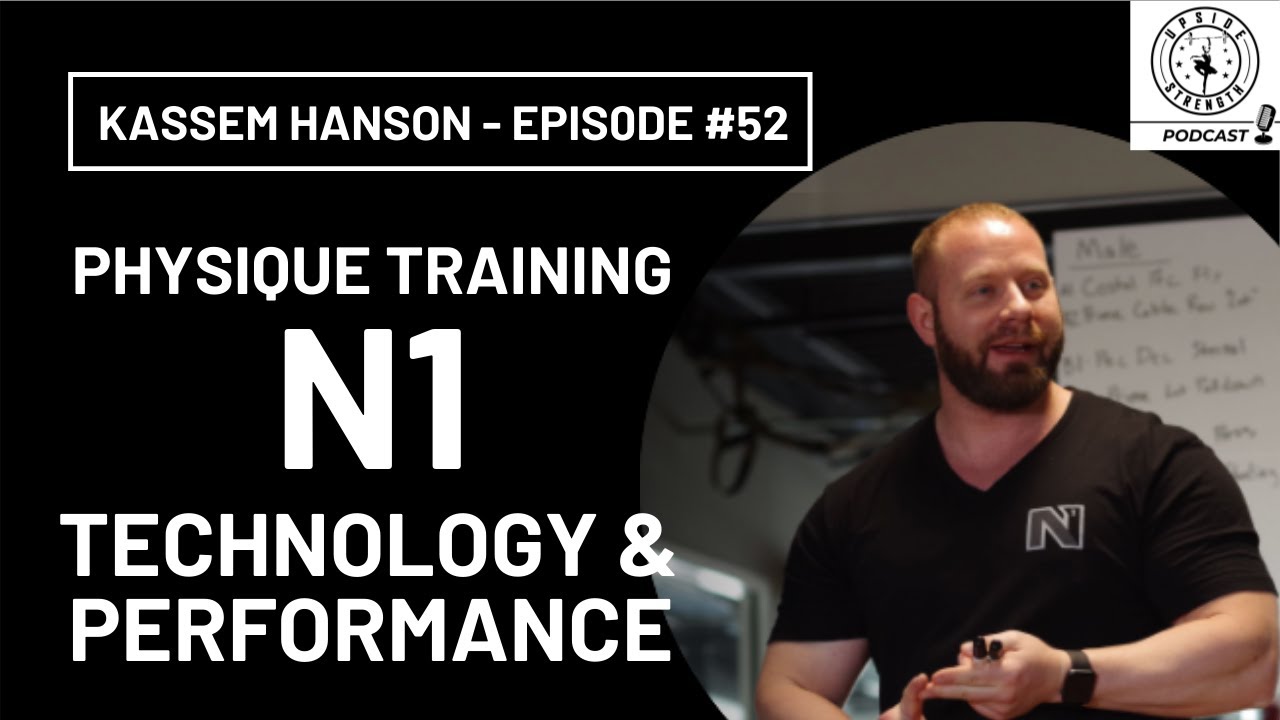 Kassem Hanson, N1, Physique Training, Technology & Performance || Episode #52