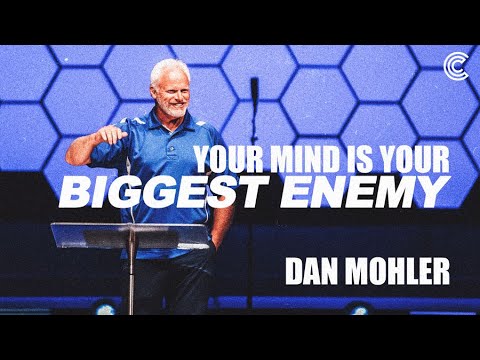 Dan Mohler  - Your Mind is Your Biggest Enemy (Saturday, August 13th 10AM) City Center Church