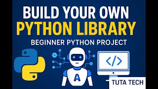 Python Project | Build Your Own Python Library from Scratch 💻 | Tuta T