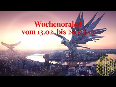 Wochenorakel vom 13 02. bis 20.02.19 / Orakel für den Monat Februar