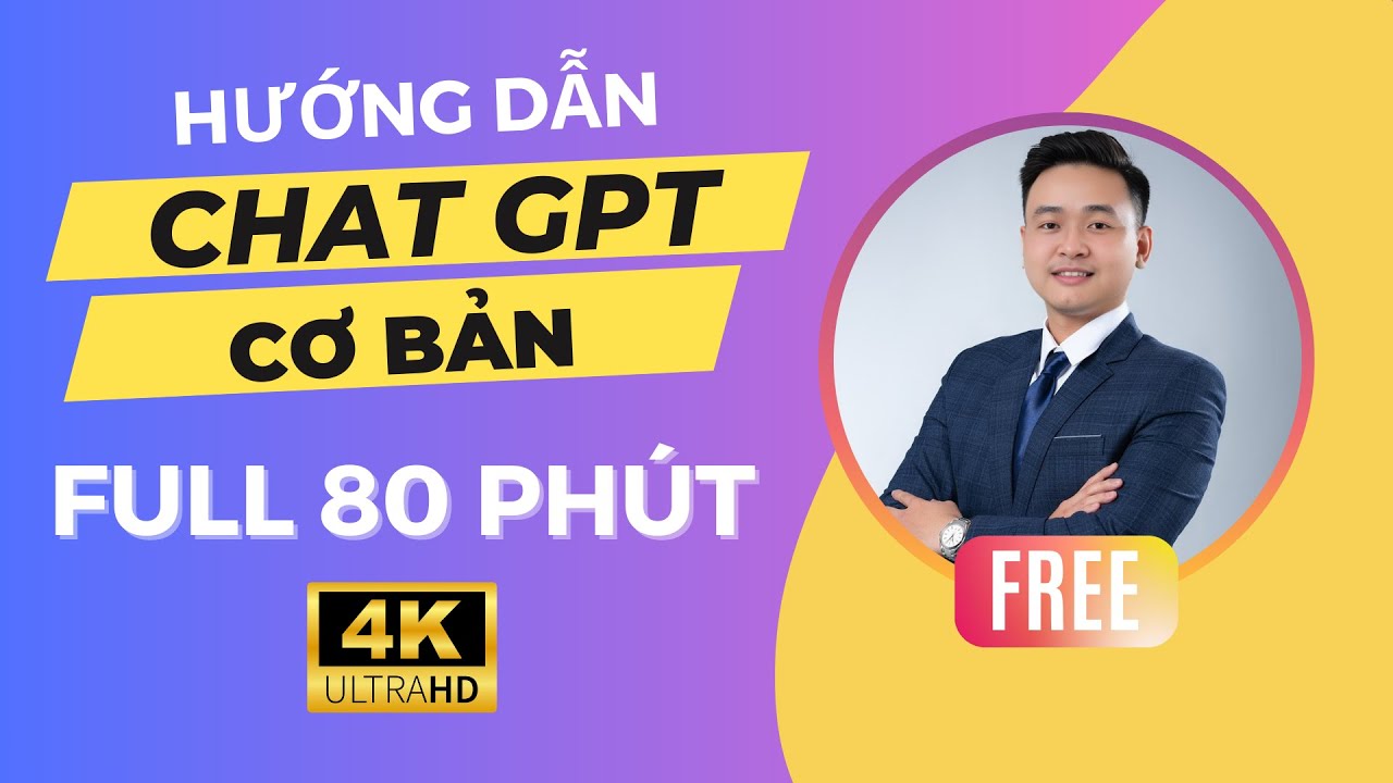 Hướng Dẫn Chat GPT Cơ Bản Dành Cho Người Mới Bắt Đầu | Trọn Bộ