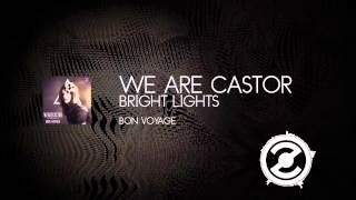 We Are Castor - Bright Lights