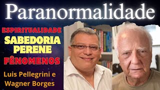 Paranormalidade e Espiritualidade com Wagner Borges e Luis Pellegrini