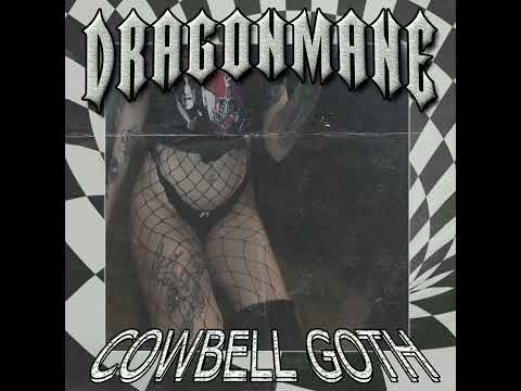 DRAGONMANE "COWBELL GOTH"