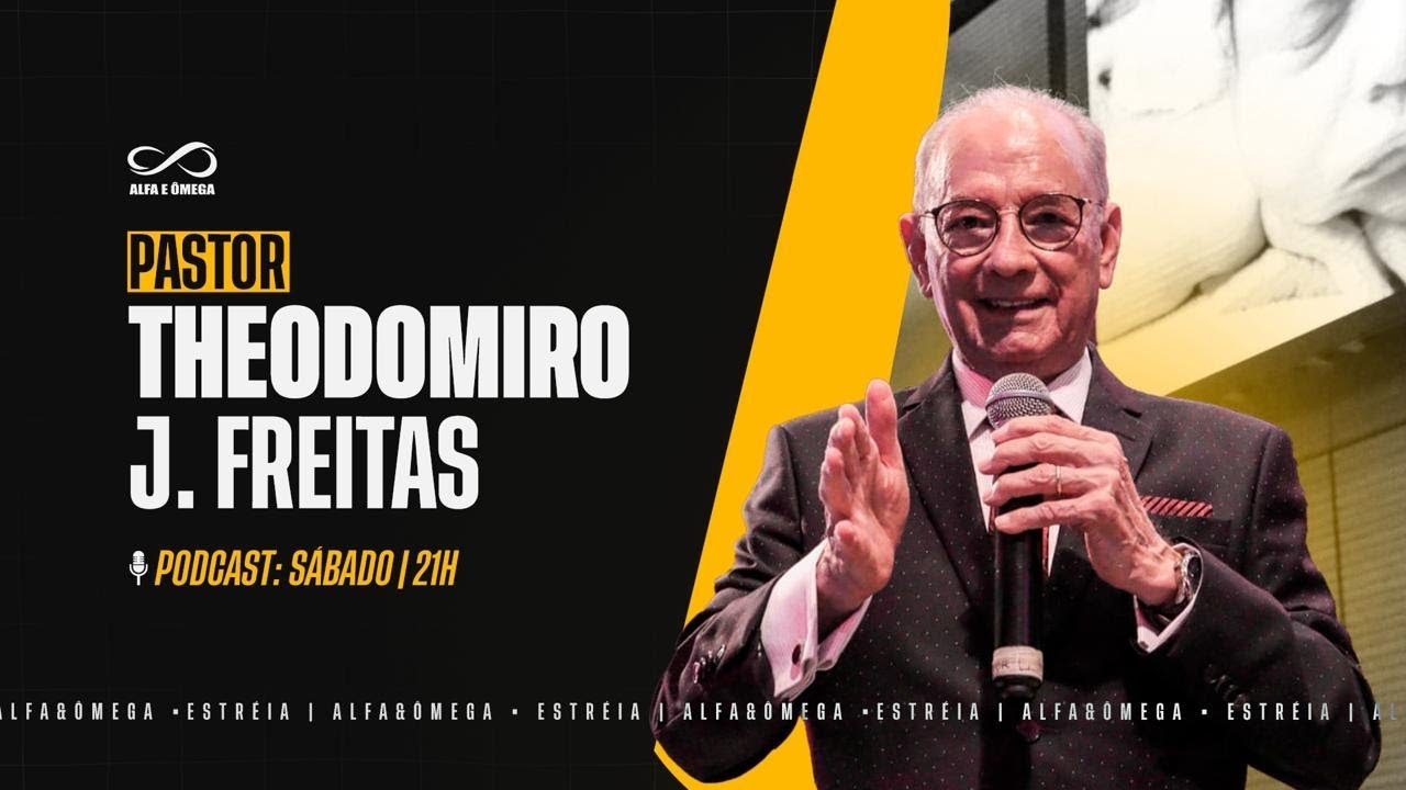 Podcast Alfa e Ômega com Pastor Theodomiro J. Freitas
