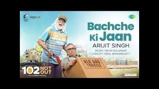 Bachche Ki Jaan 102 not out Amitabh Bachchan Rishi Kapoor Arijit Singh video songs HD 10 April 2018
