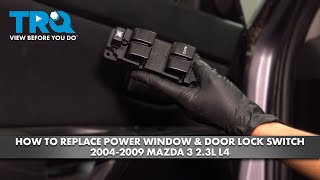 How to Replace Power Window & Door Lock Switch 2004-2009 Mazda 3 2.3L L4