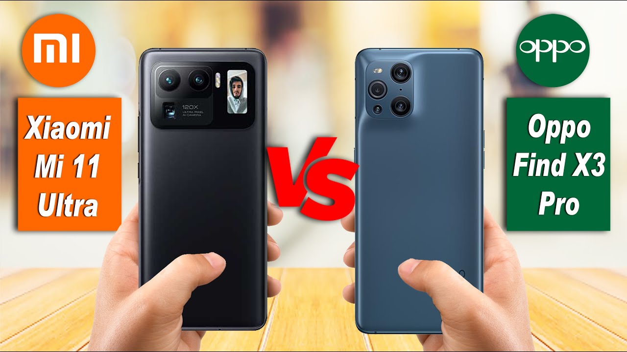 Xiaomi Mi 11 Ultra Vs Oppo Find X3 Pro