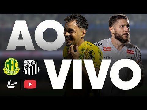MIRASSOL X SANTOS JOGO AO VIVO NO BRASILEIRÃO 2026 - JOGO DO SANTOS AO VIVO HOJE