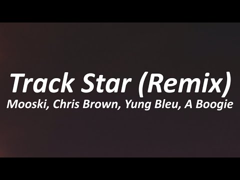 Track Star Remix (Lyrics) Mooski, Chris Brown, A Boogie wit da Hoodie, & Yung Bleu (Lyrics)