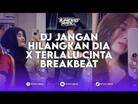 DJ JANGAN HILANGKAN DIA X TERLALU CINTA BREAKBEAT KING PLAT KH BY AksalOliver X Herumi X LangitXDI