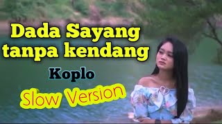 Download lagu DADA SAYANG KOPLO SLOW VERSION || TANPA KENDANG mp3 Download lagu DADA SAYANG KOPLO SLOW VERSION || TANPA KENDANG mp3