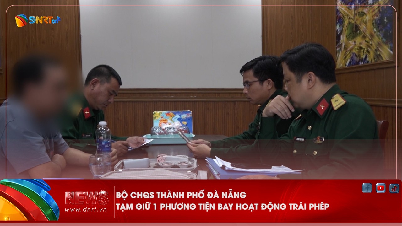 BỘ CHQS THÀNH PHỐ ĐÀ NẴNG TẠM GIỮ 1 PHƯƠNG TIỆN BAY HOẠT ĐỘNG TRÁI PHÉP