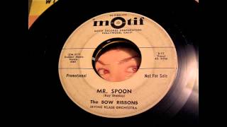 The Bow Ribbons - Mr Spoon 45 rpm!