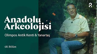 Anadolu Arkeolojisi | Olimpos Antik Kenti & Yanartaş