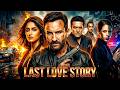 LAST LOVE STORY Full Movie Hindi Dubbed Saif Ali Khan Ileana D Cruz Romantic Comedy Drama Movie