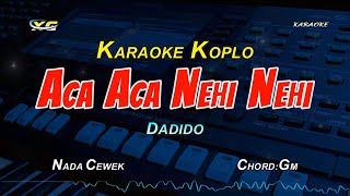 Download lagu DADIDO - Aca Aca Nehi Nehi KARAOKE KOPLO NADA CEWEK  ( COVER YAMAHA PSR - S 775) mp3