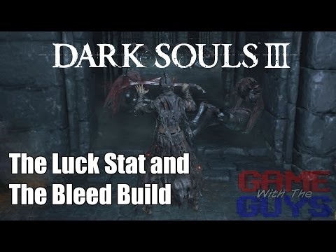 Dark Souls 3 - How the Luck Stat Affects Bleed Builds