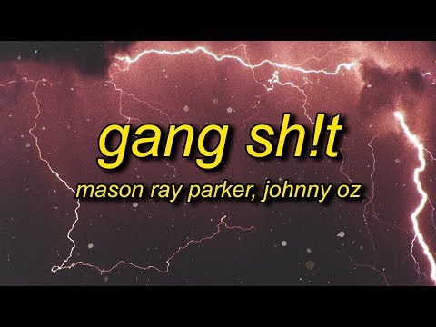 Mason Ray Parker & Johnny Oz - Gang Sh!t (Lyrics)