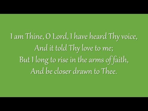 I Am Thine, O Lord (Grace Community Church)