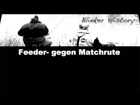 Feeder-gegen Matchrute (Blinker History)