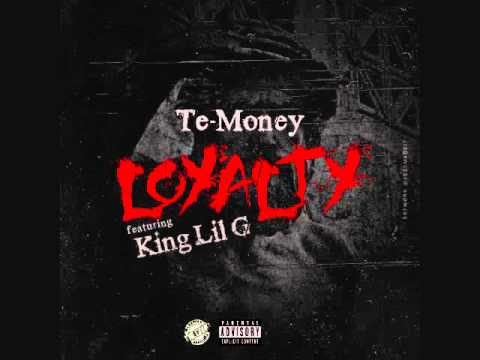 Te Money - Loyalty Feat. King Lil G