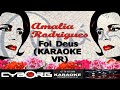FUA - Amalia Rodrigues - Foi Deus KARAOKE VR