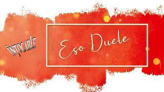 Eso Duele - Intocable #intocable