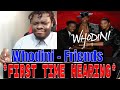 FIRST TIME HEARING | Whodini - Friends | REACTION