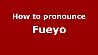 How to pronounce Fueyo