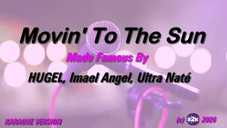 Download lagu HUGEL, Imael Angel, Ultra Naté Movin' To The Sun Karaoke Version Lyrics mp3 Download lagu HUGEL, Imael Angel, Ultra Naté Movin' To The Sun Karaoke Version Lyrics mp3
