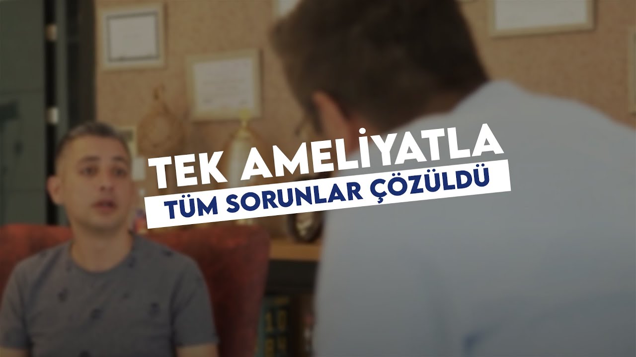 Tek Ameliyatla Tüm Sorunlar Çözüldü