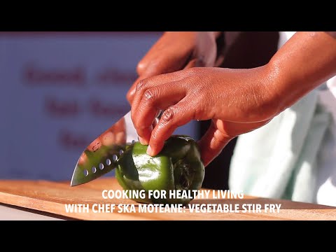 Cooking for Healthy Living with Chef Ska Moteane: Vegetable Stir Fry