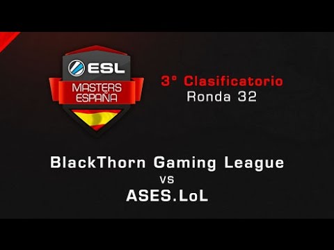 BlackThorn Gaming vs ASES.LoL - Ronda 32 - ESL Masters Barcelona Clasificatorio #3 - Español