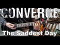 Converge - The Saddest Day (Guitar Cover)
