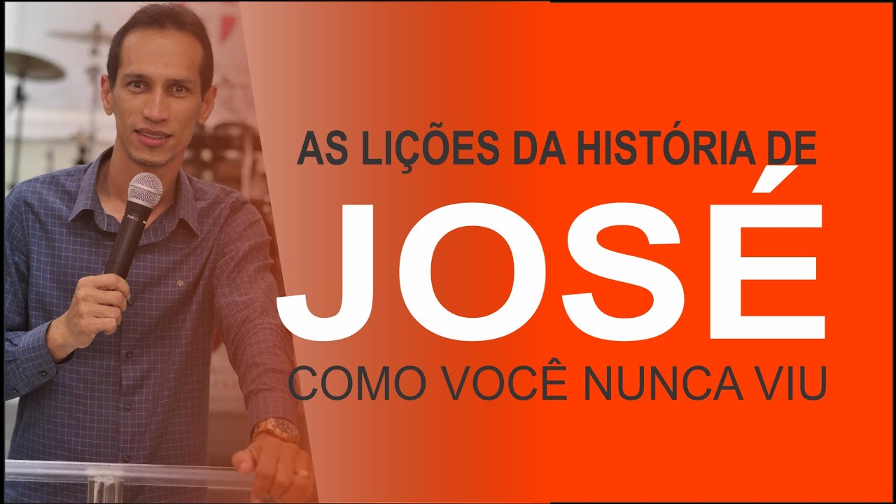 PREGAÇÃO - JOSÉ COMO VOCÊ NUNCA VIU